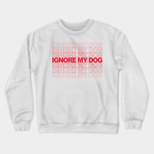 Ignore my Dog Trainer Funny Service Dog Training Class K9 Crewneck Sweatshirt